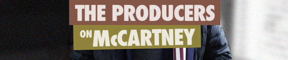 In Their Own Words: The Producers discuss McCartney’s Flowers in the Dirt