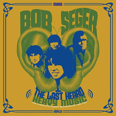 Bob Seger & The Last Heard / Heavy Music: The Complete Cameo Recordings 1966-1967