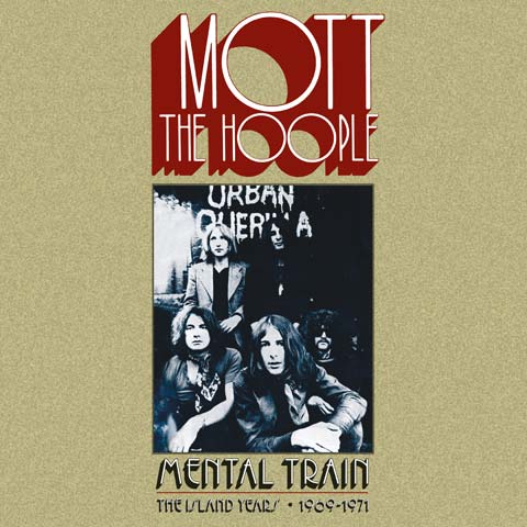 Mott The Hoople / Mental Train: The Island Years 1969-1971