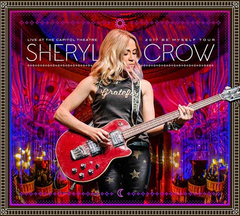 Sheryl Crow / Live at the Capitol Theatre 2017 Be Myself Tour