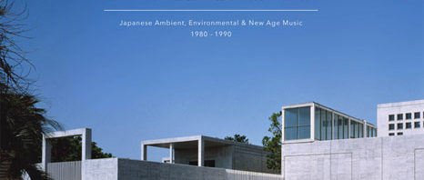 Kankyō Ongaku / Japanese Ambient, Environmental & New Age Music