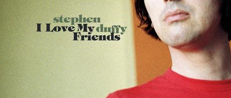 Stephen Duffy / I Love My Friends deluxe vinyl and CD reissue