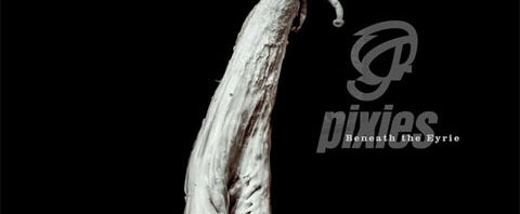 Pixies / New album Beneath the Eyrie