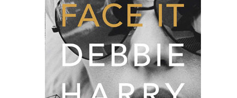 Debbie Harry autobiography: Face It