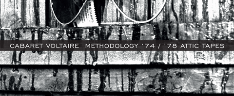 Cabaret Voltaire / Methodology ’74 / ’78 Attic Tapes / 7LP clear vinyl box set