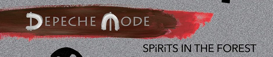 Depeche Mode / Spirits in the Forest four-disc deluxe sets