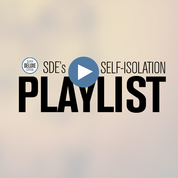 SDE's Self Isolation Playlist #1 – SuperDeluxeEdition