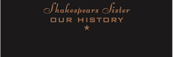 Shakespears Sister / Our History