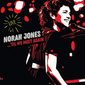 Norah Jones / ...'Til We Meet Again live album