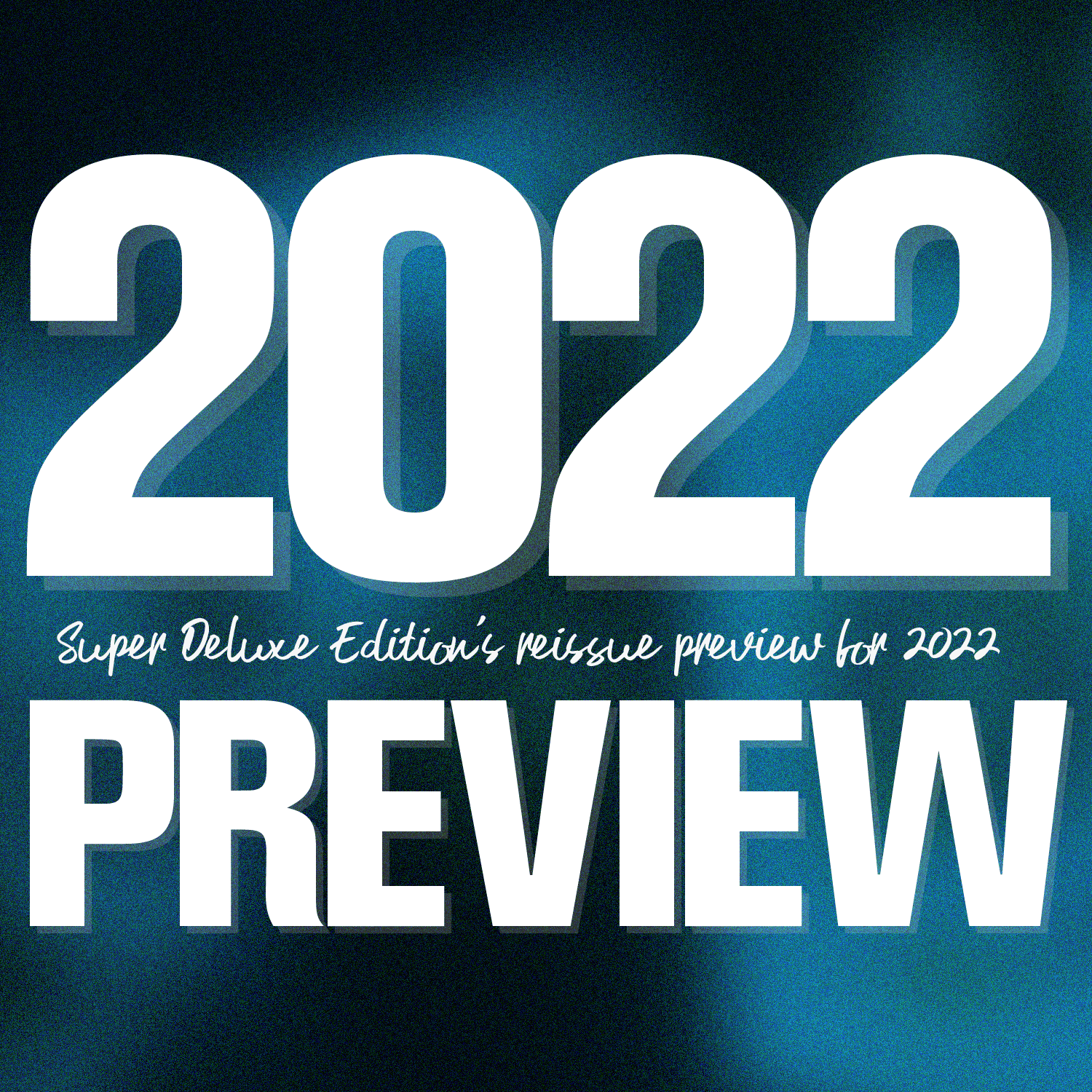 SDE Reissue Preview for 2022 – SuperDeluxeEdition