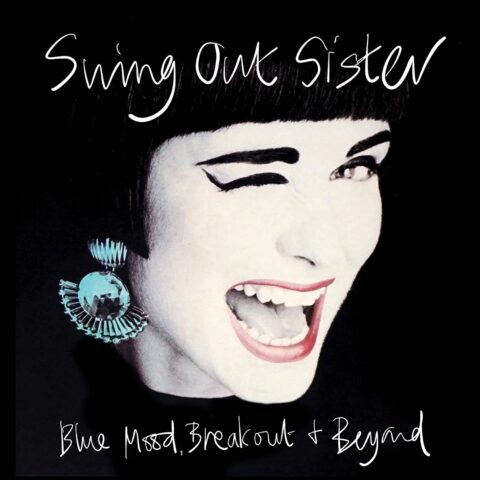 Swing Out Sister / Blue Mood, Breakout & Beyond