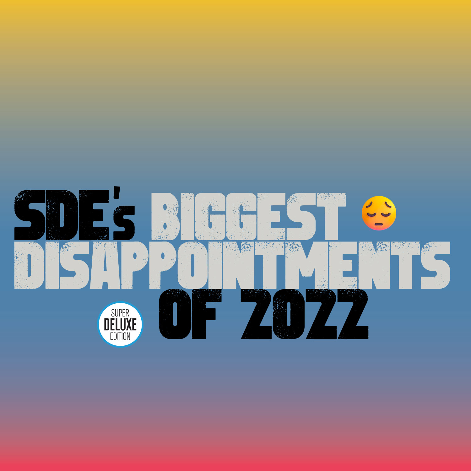 SDE's Biggest Disappointments of 2022 – SuperDeluxeEdition