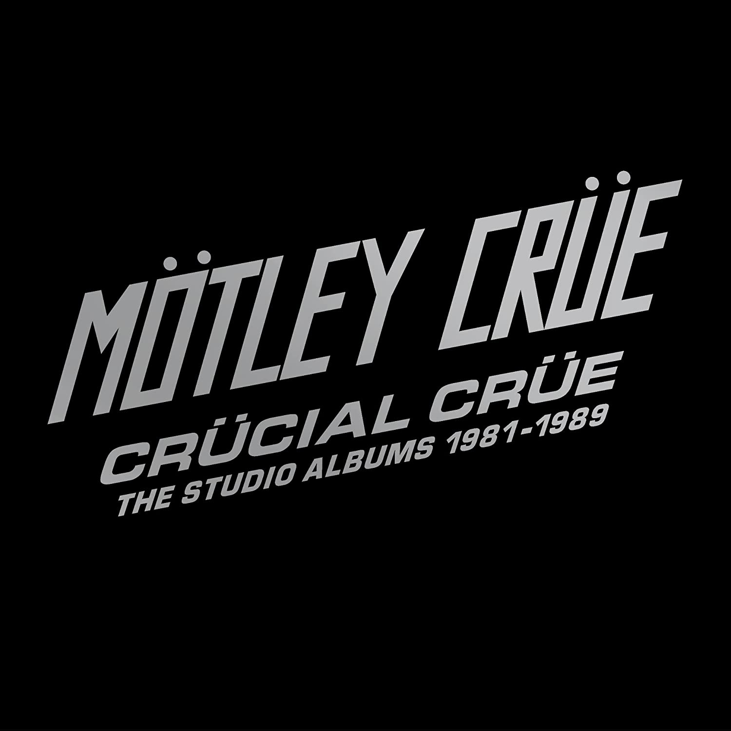 Motley Crue / Crucial Crue: The Studio Albums 1981-1989